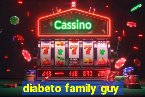 diabeto family guy